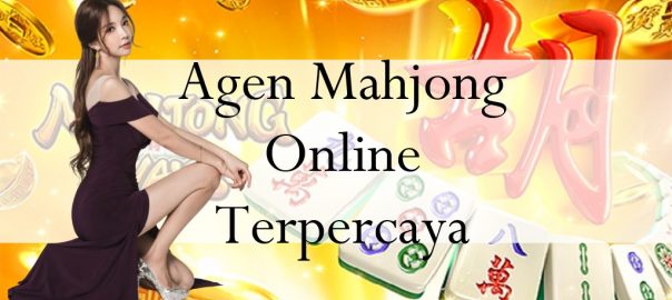 Agen Mahjong Online Terpercaya, Punya Ciri Asli Yang Wajib Kalian Tau!